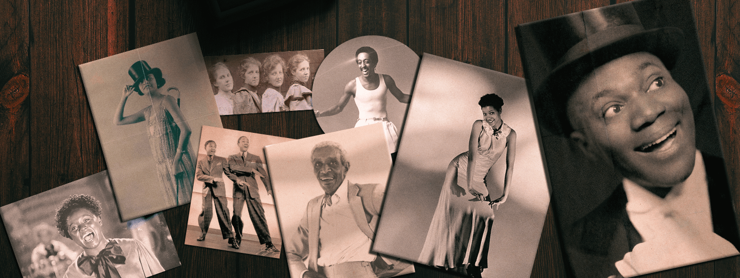 Top view color photo of seven rectangular sepia photos of tap dancers Cora LaRedd, Florence Mills, Whitman Sisters, Nicolas Brothers, Jimmy Slyde, Jeni LeGon and Bill Bojangles Robinson, and a circular gray scale photo of tap dancer Gregory Hines . In the background, a wooden floor.
