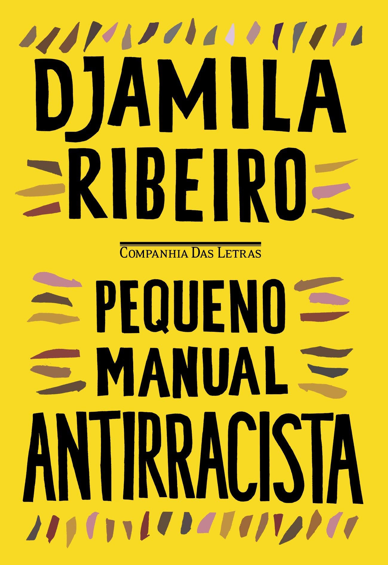 Capa de livro com fundo amarelo e os escritos em preto “Djamila Ribeiro” e “Pequeno Manual Antirracista”. No centro, a pequena logomarca da Editora Companhia das Letras.