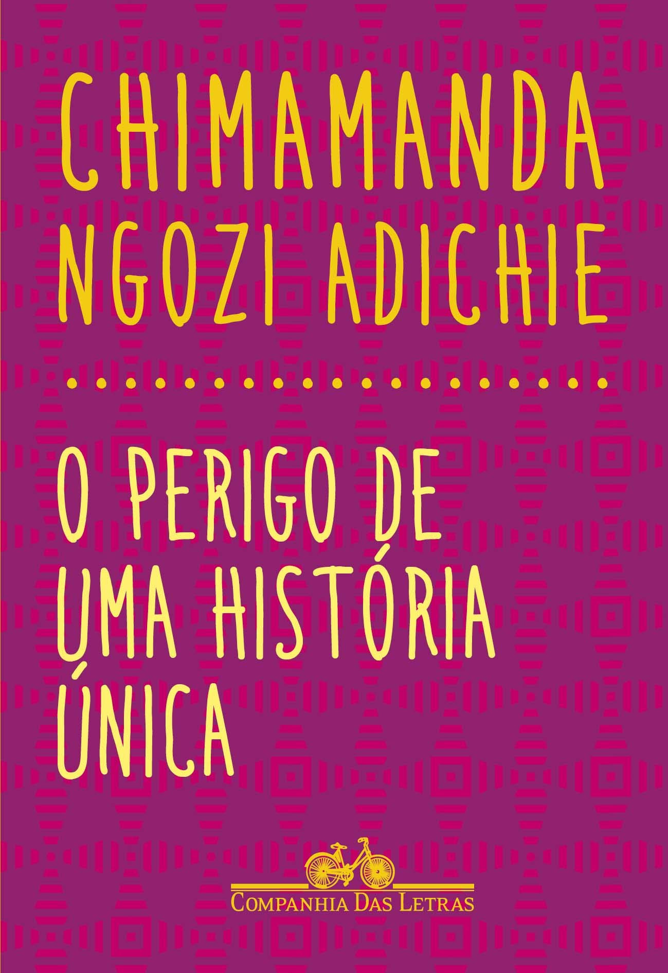 Capa de livro com fundo roxo e os escrito em tons de amarelo “Chimamanda Ngozi Adichie” e “O perigo de uma história única”. Abaixo a logomarca da Companhia das Letras.
